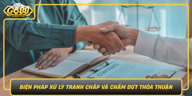 Bien Phap Xu Ly Tranh Chap Va Cham Dut Thoa Thuan