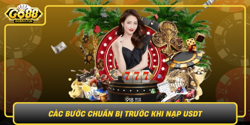 Cac Buoc Chuan Bi Truoc Khi Nap Usdt