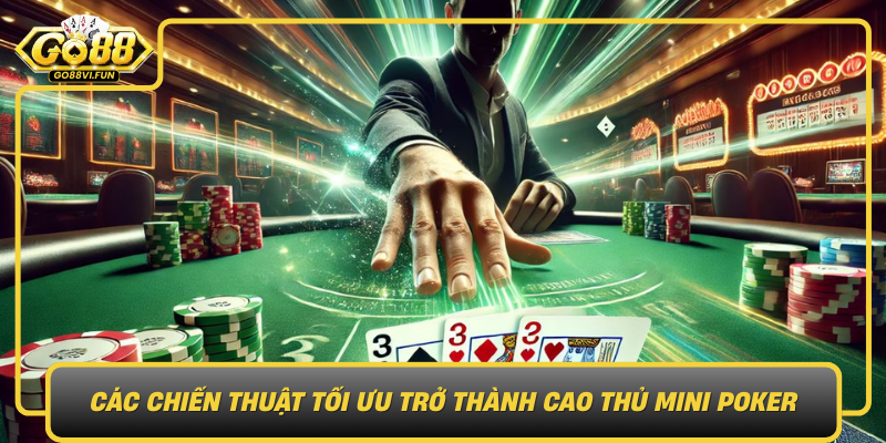 Cac Chien Thuat Toi Uu Tro Thanh Cao Thu Mini Poker