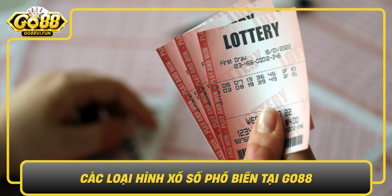 Cac Loai Hinh Xo So Pho Bien Tai Go88