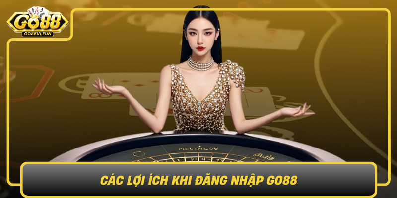 Cac Loi Ich Khi Dang Nhap Go88 Trai Nghiem Ca Cuoc Toi Uu Va An Toan