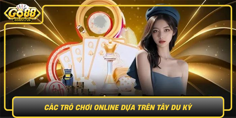 Cac Tro Choi Online Dua Tren Tay Du Ky Tu Truyen Thong Den Hien Dai