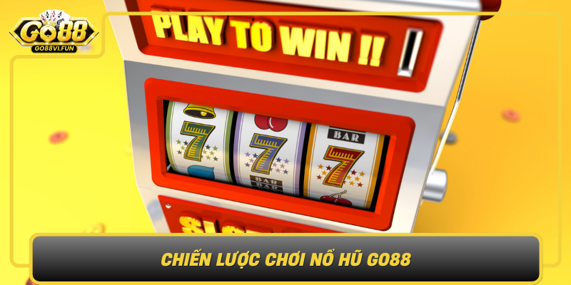 Chien Luoc Choi No Hu Go88 Toi Uu Hoa Co Hoi Thang Va Loi Ich Dai Han1
