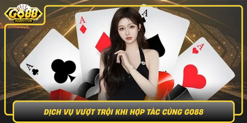 Dich Vu Vuot Troi Khi Hop Tac Cung Go88