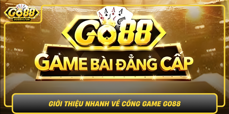 Gioi Thieu Nhanh Ve Cong Game Go88
