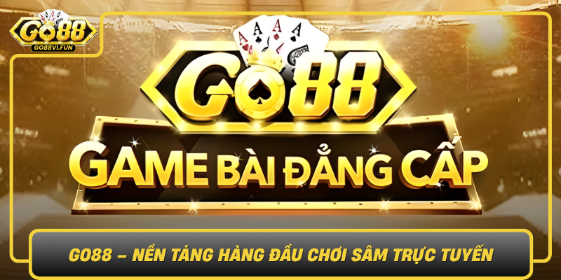 Go88 Nen Tang Hang Dau Choi Sam Truc Tuyen0