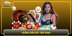 Huong Dan Rut Tien Go88 Dam Bao An Toan Khong Lo Truc Trac