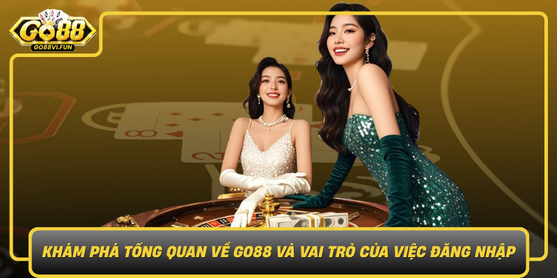 Kham Pha Tong Quan Ve Go88 Va Vai Tro Cua Viec Dang Nhap