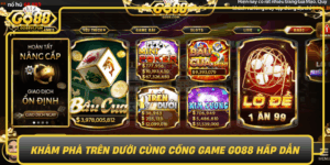 Kham Pha Tren Duoi Cung Cong Game Go88 Hap Dan0