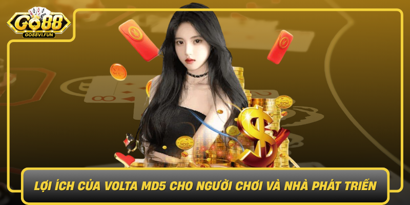 Loi Ich Cua Volta Md5 Cho Nguoi Choi Va Nha Phat Trien