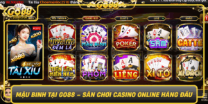 Mau Binh Tai Go88 San Choi Casino Online Hang Dau0