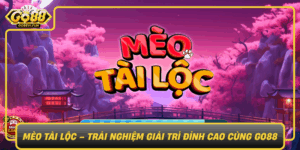 Meo Tai Loc Trai Nghiem Giai Tri Dinh Cao Cung Go880
