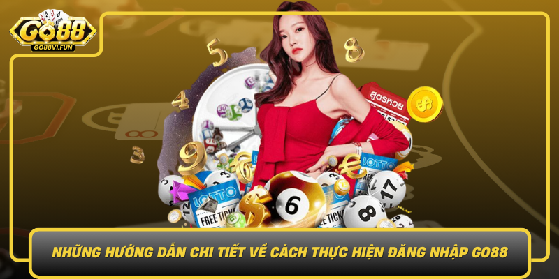 Nhung Huong Dan Chi Tiet Ve Cach Thuc Hien Dang Nhap Go88 Mot Cach De Dang An Toan