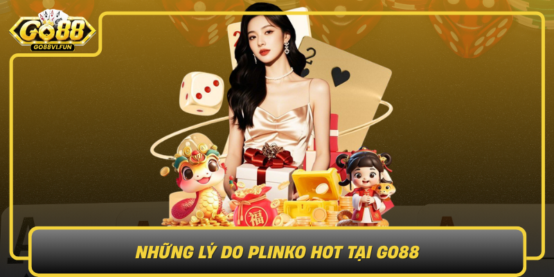 Nhung Ly Do Plinko Hot Tai Go88