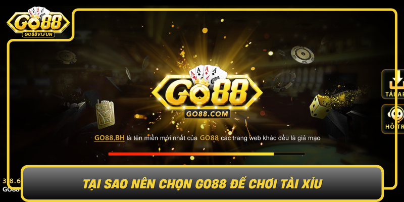 Tai Sao Nen Chon Go88 De Choi Tai Xiu Nen Tang Dang Tin Cay Hang Dau0