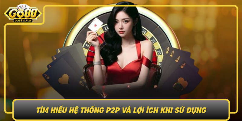 Tim Hieu He Thong P2P Va Loi Ich Khi Su Dung
