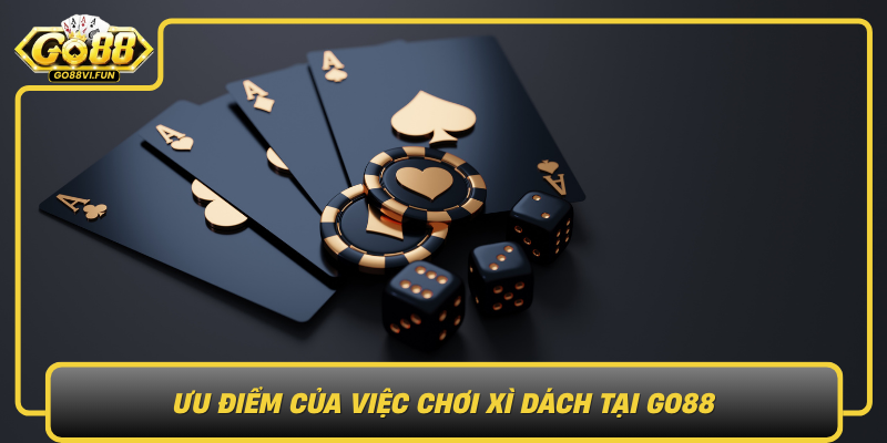 Uu Diem Cua Viec Choi Xi Dach Tai Go88 Trai Nghiem Dinh Cao Va Co Hoi Chien Thang