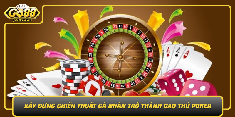 Xay Dung Chien Thuat Ca Nhan Tro Thanh Cao Thu Poker
