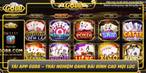 Tai App Go88 Trai Nghiem Game Bai Dinh Cao Moi Luc